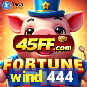 wind 444